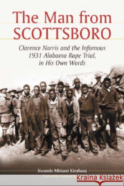 The Man from Scottsboro: Clarence Norris and the Infamous 1931 Alabama Rape Trial, in His Own Words Kinshasa, Kwando Mbiassi 9780786415380 McFarland & Company - książka