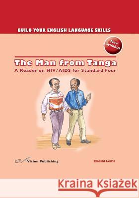 The Man from Tanga: A Reader on HIV/ AIDS for Standard Four Elieshi Lema Godwin Chipenya 9789987411771 E & D Vision Publishing Limited - książka