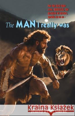 The MAN I Really Was Jeffrey Peter Clarke 9781786959119 Fiction4all - książka