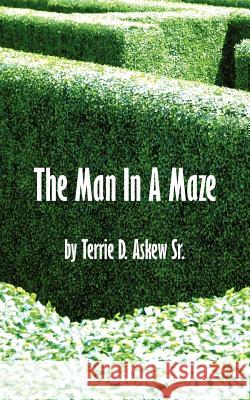 The Man In A Maze Terrie D. Aske 9781425976927 Authorhouse - książka