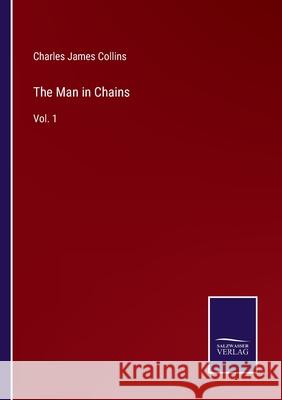 The Man in Chains: Vol. 1 Charles James Collins 9783752595123 Salzwasser-Verlag - książka