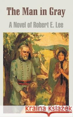 The Man in Gray: A Novel of Robert E. Lee Dixon, Thomas 9781410107916 Fredonia Books (NL) - książka