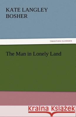 The Man in Lonely Land  9783842444942 tredition GmbH - książka