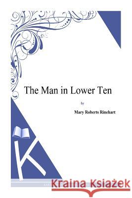 The Man in Lower Ten Mary Roberts Rinehart 9781494786274 Createspace - książka
