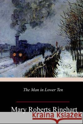 The Man in Lower Ten Mary Roberts Rinehart 9781984235428 Createspace Independent Publishing Platform - książka