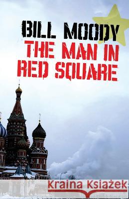 The Man in Red Square Bill Moody 9781937495459 Down & Out Books - książka