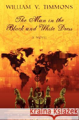 The Man in the Black and White Dress William V. Timmons 9781439255926 Booksurge Publishing - książka