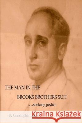 The Man in the Brooks Brothers' Suit Christopher Lukas 9781977848611 Createspace Independent Publishing Platform - książka