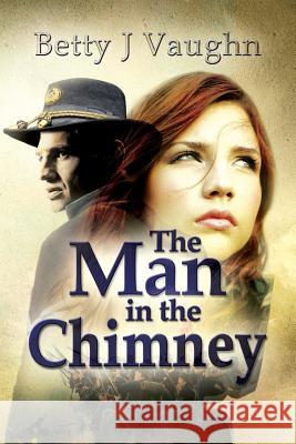 The Man In The Chimney Vaughn, Betty J. 9781590956038 Totalrecall Publications - książka