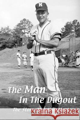 The Man In The Dugout: The Story of Julian Mock Blalock, Randy 9781530363605 Createspace Independent Publishing Platform - książka