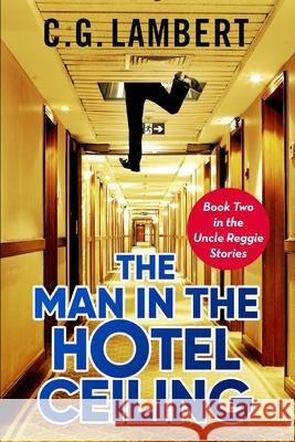 The Man In The Hotel Ceiling C. G. Lambert 9781914531101 Clamp Limited - książka