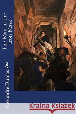 The Man in the Iron Mask Alexandre Dumas 9781976294150 Createspace Independent Publishing Platform - książka