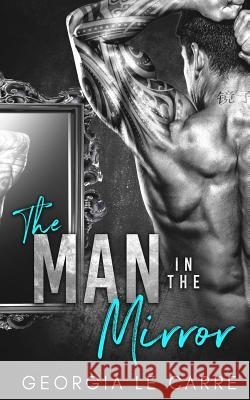 The Man in the Mirror: A Billionaire Romance I. S. Creations Caryl Milton Nicola Rhead 9781910575857 Georgia Le Carre - książka