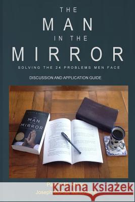 The Man in the Mirror: Discussion and Application Guide Patrick M. Morley Joseph McRae Mellichamp 9781508818540 Createspace Independent Publishing Platform - książka