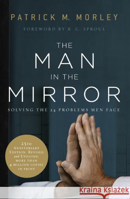 The Man in the Mirror: Solving the 24 Problems Men Face Patrick Morley 9780310331759 Zondervan - książka