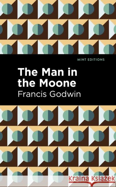 The Man in the Moone Francis Godwin Mint Editions 9781513218434 Mint Editions - książka