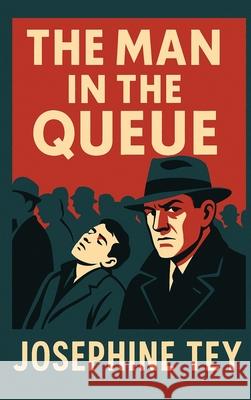 The Man in the Queue Josephine Tey 9781515465096 Positronic Publishing - książka
