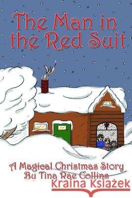 The Man in the Red Suit: A Magical Christmas Story Tina Rae Collins Seth Collins 9781975957179 Createspace Independent Publishing Platform - książka