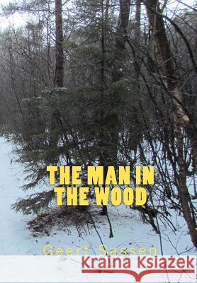 The man in the wood Sassen, Geert 9781456479305 Createspace - książka