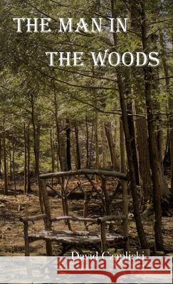 The Man in the Woods David Czaplicki 9781737782414 White Solar Press - książka