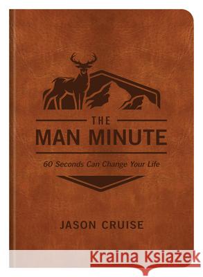 The Man Minute: 60 Seconds Can Change Your Life Jason Cruise 9781643525983 Shiloh Run Press - książka