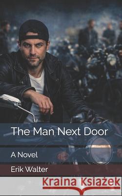 The Man Next Door Erik M Walter 9781537754291 Createspace Independent Publishing Platform - książka