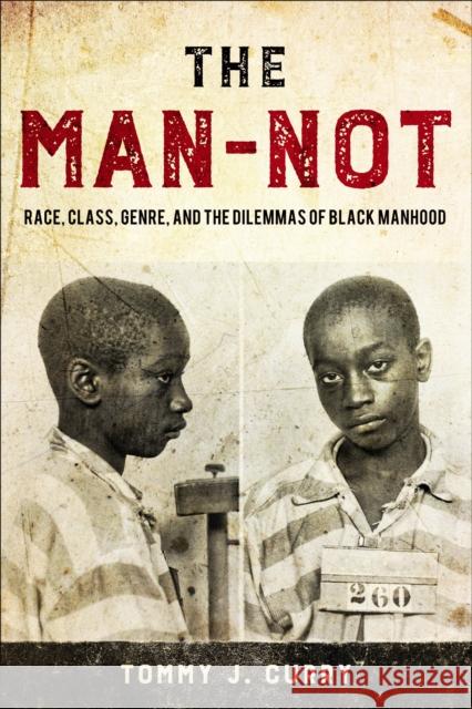 The Man-Not: Race, Class, Genre, and the Dilemmas of Black Manhood Tommy J. Curry 9781439914854 Temple University Press - książka