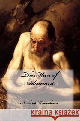 The Man of Adamant Nathaniel Hawthorne Yasmira Cedeno 9781976549823 Createspace Independent Publishing Platform - książka