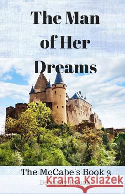 The Man of Her Dreams: The McCabe's Book 3 Bethany Hauck 9781975871321 Createspace Independent Publishing Platform - książka