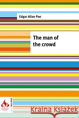 The man of the crowd: (low cost). limited edition Poe, Edgar Allan 9781516834655 Createspace - książka