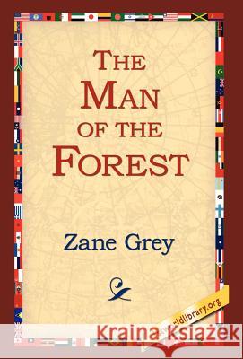 The Man of the Forest Zane Grey 9781421808918 1st World Library - książka