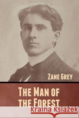 The Man of the Forest Zane Grey 9781636370606 Bibliotech Press - książka