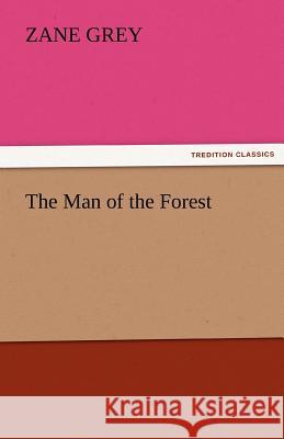 The Man of the Forest Zane Grey   9783842452183 tredition GmbH - książka