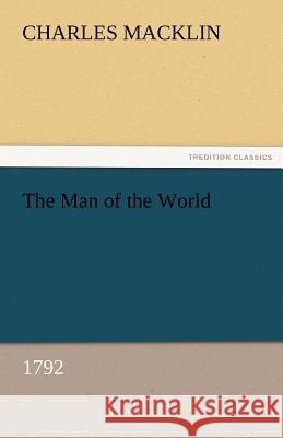 The Man of the World (1792) Charles Macklin   9783842475847 tredition GmbH - książka