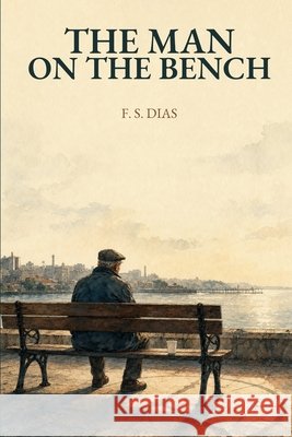 The Man on the Bench S. Dias, F. 9798187493821 Independently Published - książka