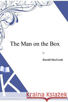 The Man on the Box Harold Macgrath 9781494913137 Createspace - książka