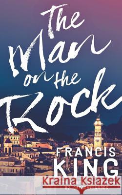 The Man on the Rock (Valancourt 20th Century Classics) Francis King Gregory Woods 9781941147351 Valancourt Books - książka