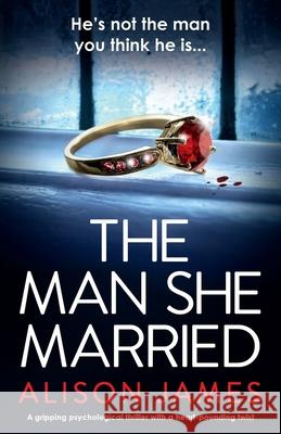 The Man She Married: A gripping psychological thriller with a heart-pounding twist Alison James 9781786819574 Bookouture - książka