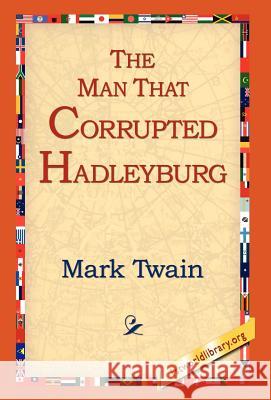 The Man That Corrupted Hadleyburg Mark Twain 9781421807751 1st World Library - książka