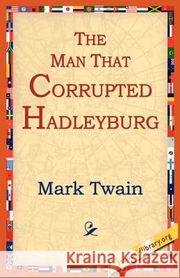 The Man That Corrupted Hadleyburg Mark Twain 9781595403254 1st World Library - książka