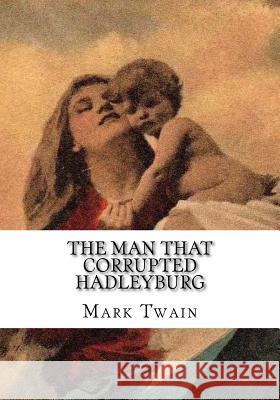 The Man That Corrupted Hadleyburg Mark Twain 9781724918581 Createspace Independent Publishing Platform - książka