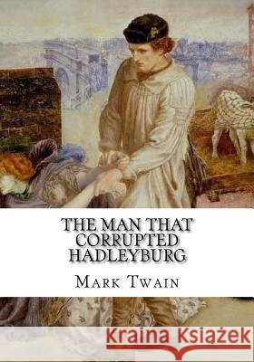 The Man That Corrupted Hadleyburg Mark Twain 9781724919762 Createspace Independent Publishing Platform - książka