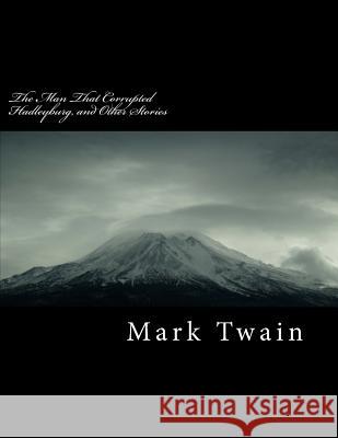 The Man That Corrupted Hadleyburg, and Other Stories Mark Twain 9781717014092 Createspace Independent Publishing Platform - książka