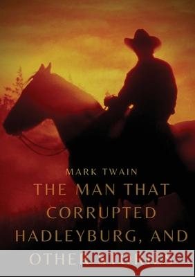 The Man That Corrupted Hadleyburg, and other stories Mark Twain 9782382747445 Les Prairies Numeriques - książka