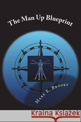 The Man Up Blueprint Mark E. Brooks 9781723158797 Createspace Independent Publishing Platform - książka