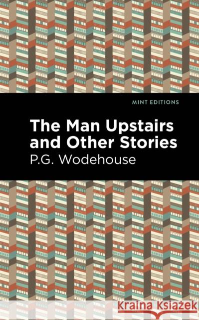 The Man Upstairs and Other Stories P. G. Wodehouse Mint Editions 9781513270715 Mint Editions - książka