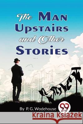 The Man Upstairs and Other Stories P. G. Wodehouse 9789357271714 Double 9 Booksllp - książka