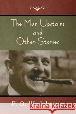 The Man Upstairs and Other Stories P G Wodehouse   9798889420446 Indoeuropeanpublishing.com - książka