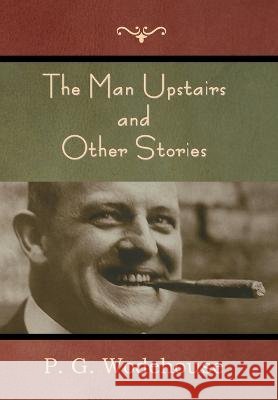 The Man Upstairs and Other Stories P G Wodehouse   9798889420453 Indoeuropeanpublishing.com - książka