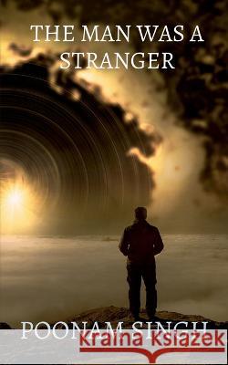 The man was a stranger Poonam Singh   9798889861119 Notion Press - książka